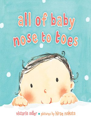 cover image of All of Baby, Nose to Toes